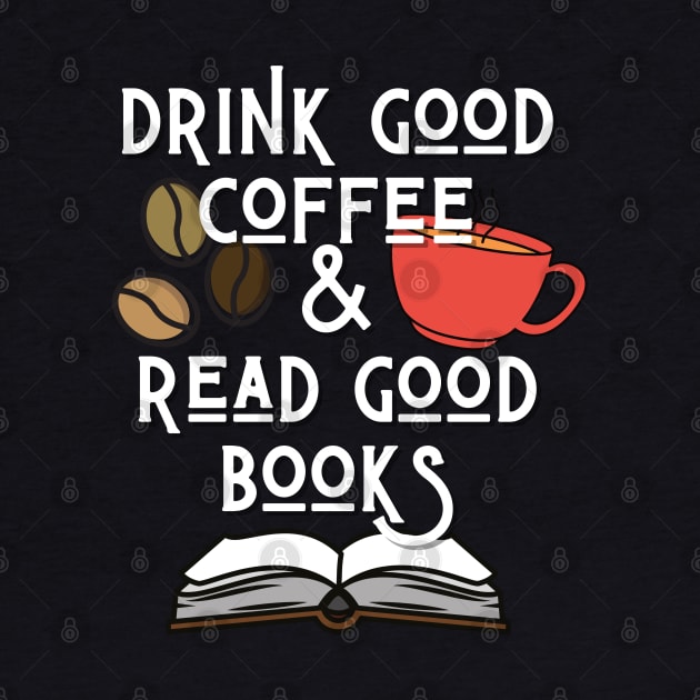 Drink Good Coffee And Read Good Books by angiedf28